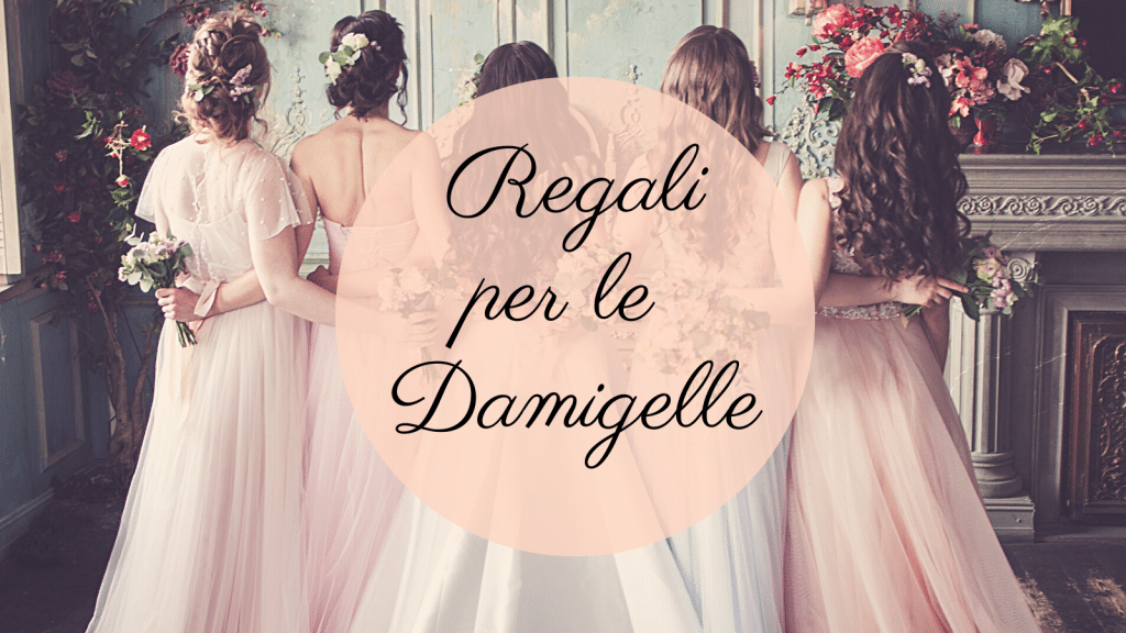 Regali per le damigelle