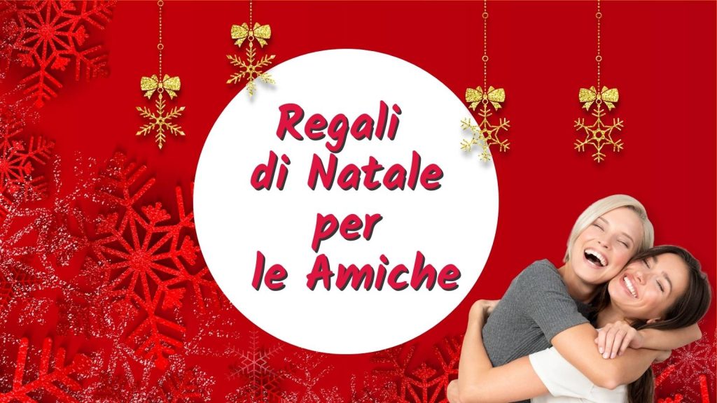 Regali di Natale economici per le amiche
