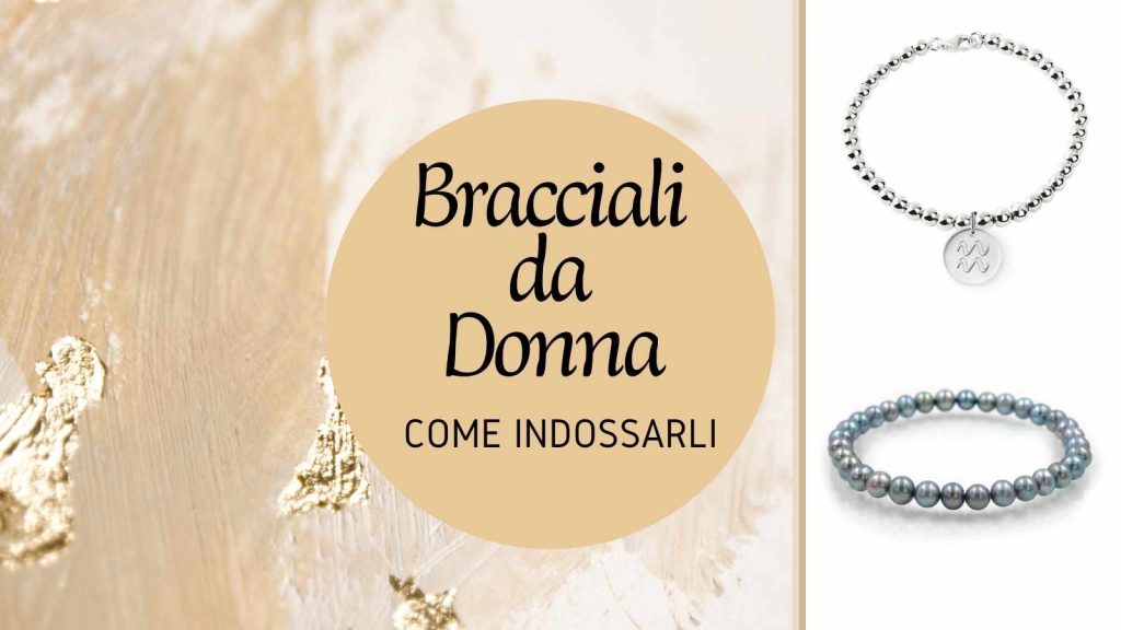 bracciali da donna: come indossarli