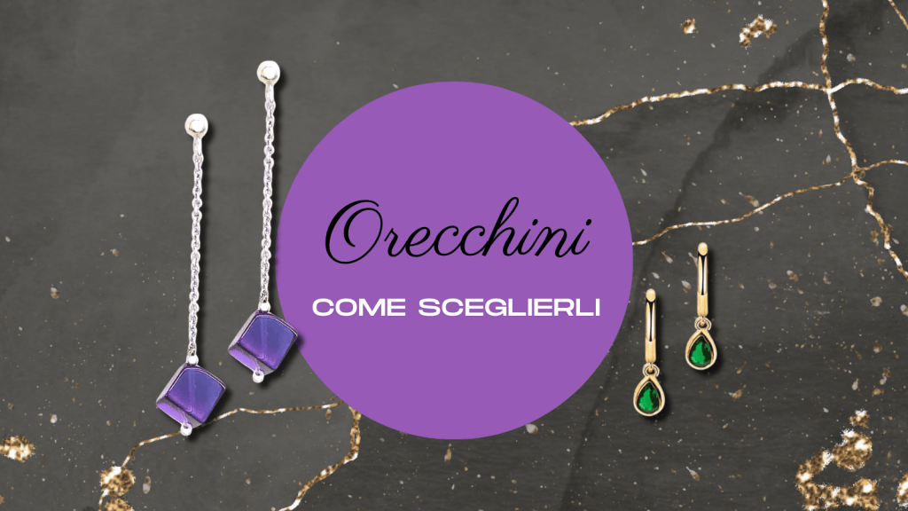Scegliere gli Orecchini Perfetti
