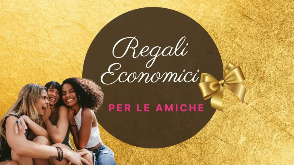 Regali Economici per le Amiche